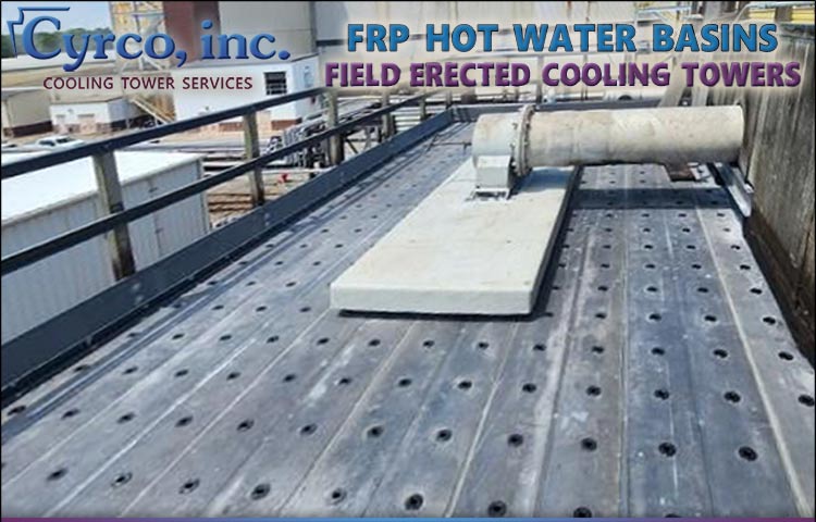 Custom Fabricated Aftermarket Replacement FRP Hot Water Basins for Any FEP Field Erected Cooling Tower, or HVAC  or MEP Product. 